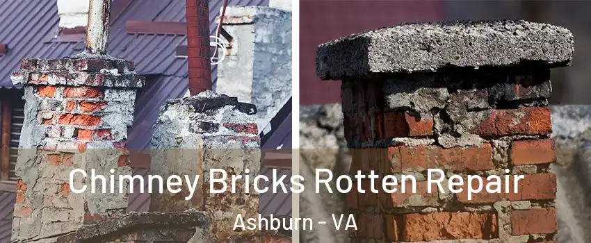  Chimney Bricks Rotten Repair Ashburn - VA