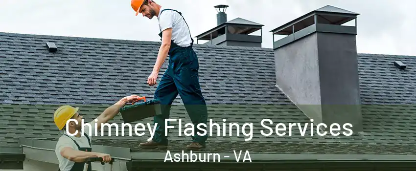 Chimney Flashing Services Ashburn - VA