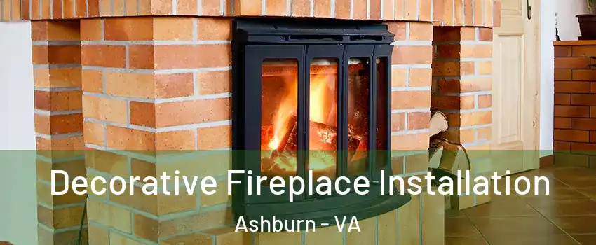  Decorative Fireplace Installation Ashburn - VA