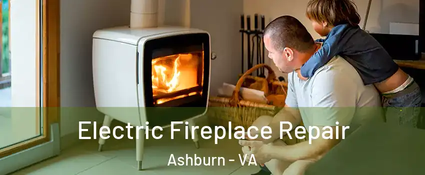  Electric Fireplace Repair Ashburn - VA