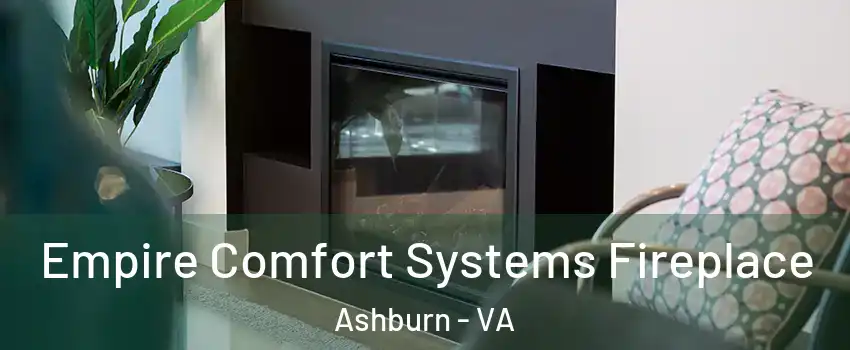  Empire Comfort Systems Fireplace Ashburn - VA