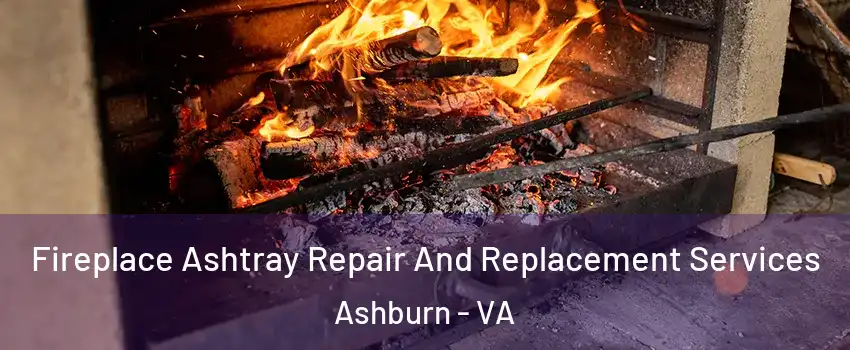  Fireplace Ashtray Repair And Replacement Services Ashburn - VA