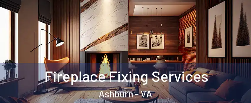  Fireplace Fixing Services Ashburn - VA