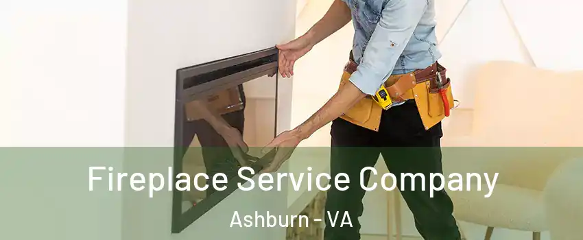 Fireplace Service Company Ashburn - VA