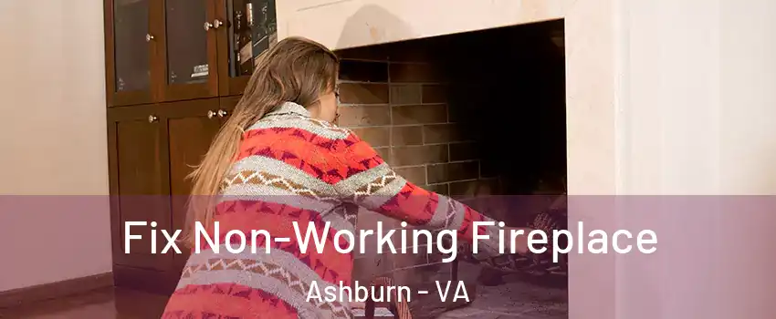  Fix Non-Working Fireplace Ashburn - VA