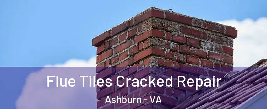  Flue Tiles Cracked Repair Ashburn - VA