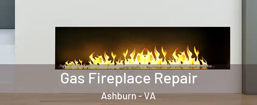  Gas Fireplace Repair Ashburn - VA
