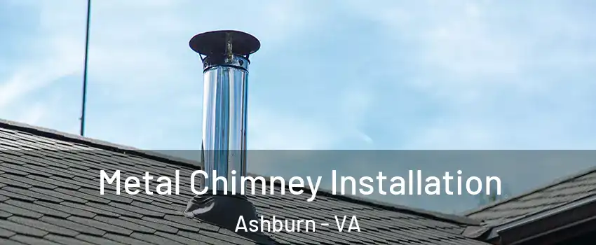  Metal Chimney Installation Ashburn - VA