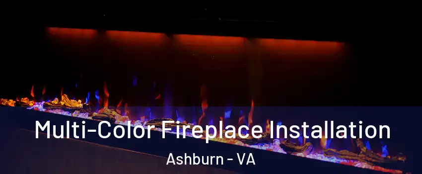  Multi-Color Fireplace Installation Ashburn - VA