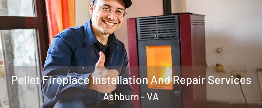  Pellet Fireplace Installation And Repair Services Ashburn - VA