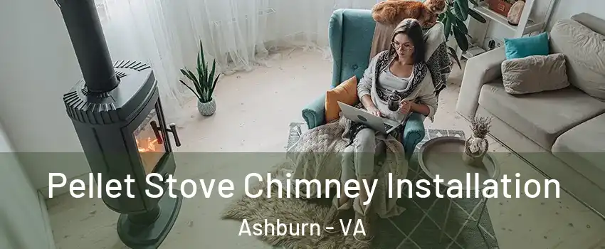  Pellet Stove Chimney Installation Ashburn - VA