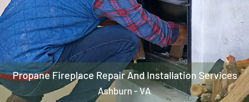  Propane Fireplace Repair And Installation Services Ashburn - VA