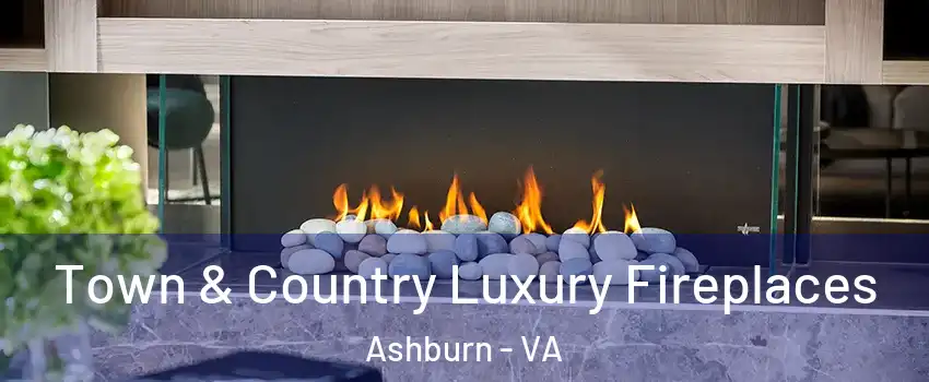  Town & Country Luxury Fireplaces Ashburn - VA