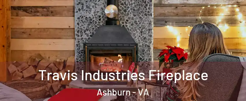  Travis Industries Fireplace Ashburn - VA