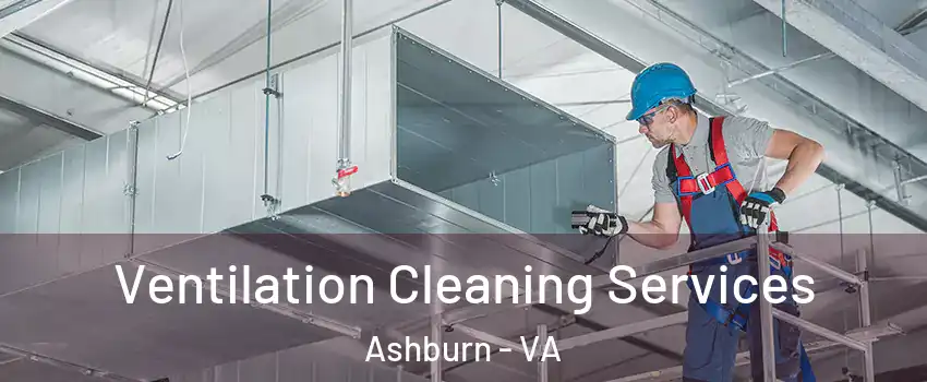  Ventilation Cleaning Services Ashburn - VA