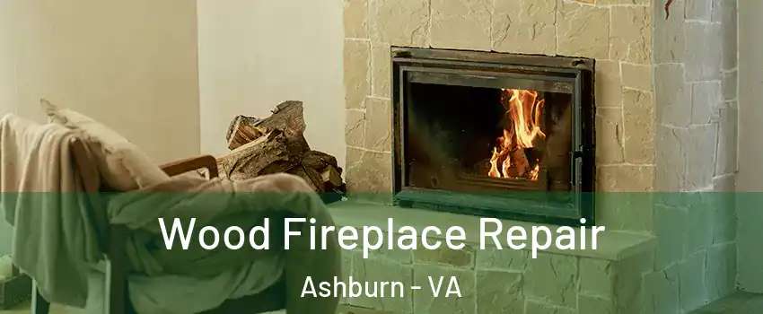  Wood Fireplace Repair Ashburn - VA